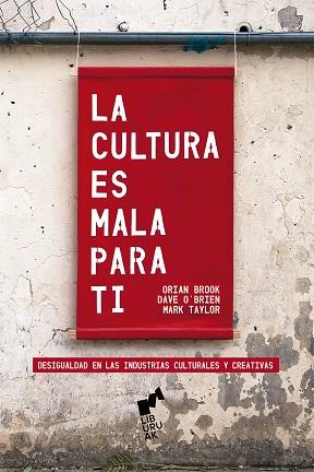 LA CULTURA ES MALA PARA TI | 9788419234063 | BROOK, ORIAN / O?BRIEN, DAVE / TAYLOR, MARK | Llibres Parcir | Librería Parcir | Librería online de Manresa | Comprar libros en catalán y castellano online