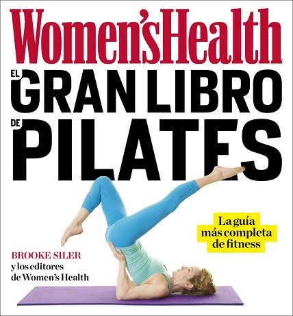 EL GRAN LIBRO DE PILATES (WOMEN'S HEALTH) | 9788416449842 | WOMEN'S HEALTH/BROOK SILER | Llibres Parcir | Librería Parcir | Librería online de Manresa | Comprar libros en catalán y castellano online