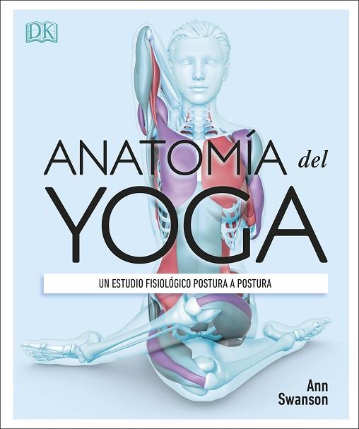 ANATOMÍA DEL YOGA | 9780241414729 | SWANSON, ANN | Llibres Parcir | Llibreria Parcir | Llibreria online de Manresa | Comprar llibres en català i castellà online