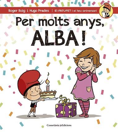 PER MOLTS ANYS, ALBA (PATUFET I EL TEU ANIVERSARI) | 9788490344545 | ROIG CÉSAR, ROGER | Llibres Parcir | Librería Parcir | Librería online de Manresa | Comprar libros en catalán y castellano online