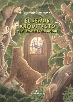 EL SEÑOR ARQUITECTO Y LOS ANIMALES DEL BOSQUE | 9788416544929 | AOYAMA, KUNIHIKO | Llibres Parcir | Librería Parcir | Librería online de Manresa | Comprar libros en catalán y castellano online