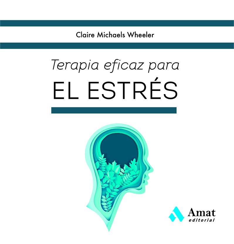 TERAPIA EFICAZ PARA EL ESTRÉS | 9788419341822 | MICHAELS WHEELER, CLAIRE | Llibres Parcir | Llibreria Parcir | Llibreria online de Manresa | Comprar llibres en català i castellà online