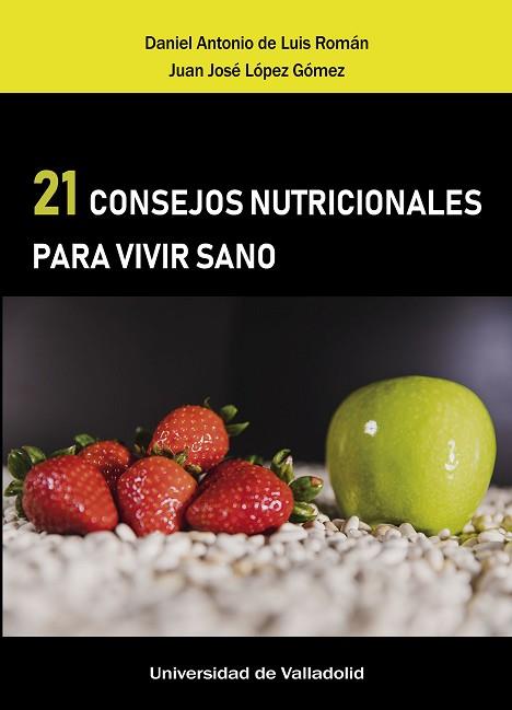 21 CONSEJOS NUTRICIONALES PARA VIVIR SANO | 9788413200071 | LUIS ROMAN, DANIEL A. DE/LOPEZ GOMEZ, JUAN JOSE | Llibres Parcir | Llibreria Parcir | Llibreria online de Manresa | Comprar llibres en català i castellà online