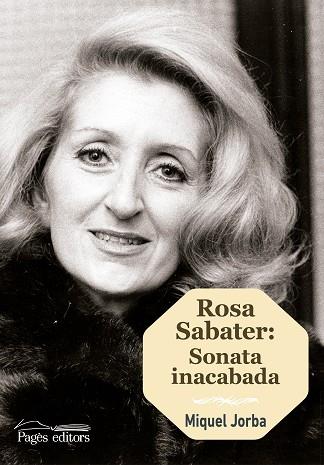 ROSA SABATER: SONATA INACABADA | 9788499759272 | JORBA PICAñOL, MIQUEL | Llibres Parcir | Librería Parcir | Librería online de Manresa | Comprar libros en catalán y castellano online