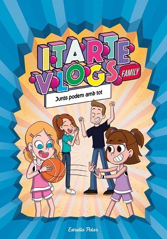 ITARTE VLOGS FAMILY 3. JUNTS PODEM AMB TOT | 9788413892313 | ITARTE | Llibres Parcir | Librería Parcir | Librería online de Manresa | Comprar libros en catalán y castellano online