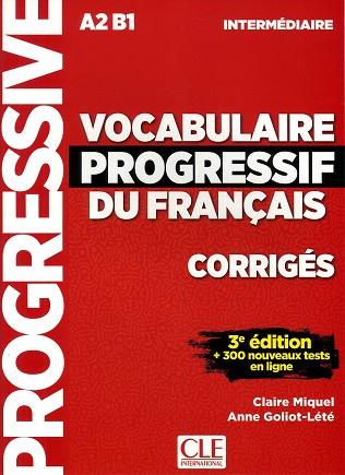 CORRIGES VOCABULAIRE PROGRESSIF NIVEAU INTERMEDIAIRE 3E EDITION | 9782090380163 | MIQUEL, CLAIRE | Llibres Parcir | Librería Parcir | Librería online de Manresa | Comprar libros en catalán y castellano online