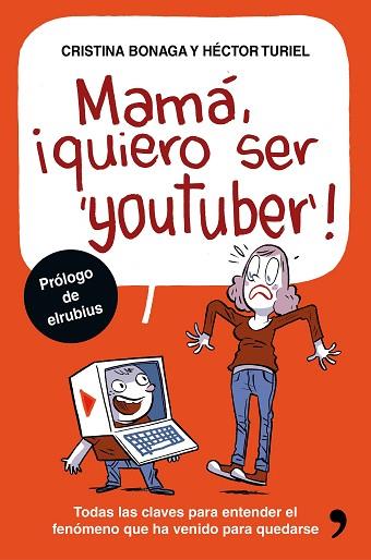 MAMÁ, QUIERO SER YOUTUBER | 9788499985527 | HÉCTOR TURIEL/CRISTINA BONAGA | Llibres Parcir | Librería Parcir | Librería online de Manresa | Comprar libros en catalán y castellano online