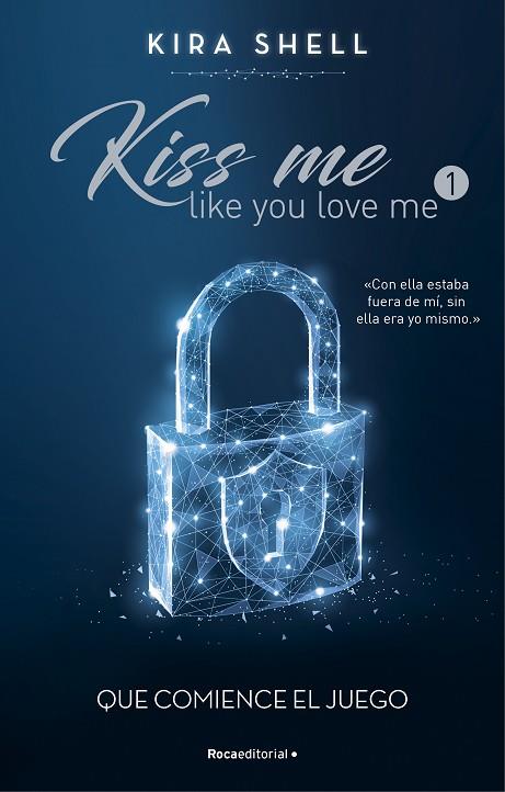 QUE COMIENCE EL JUEGO (KISS ME LIKE YOU LOVE ME 1) | 9788419283689 | SHELL, KIRA | Llibres Parcir | Librería Parcir | Librería online de Manresa | Comprar libros en catalán y castellano online