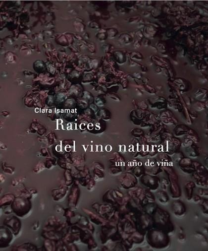 RAÍCES DEL VINO NATURAL | 9788494611209 | ISAMAT RIVIÈRE, CLARA | Llibres Parcir | Llibreria Parcir | Llibreria online de Manresa | Comprar llibres en català i castellà online