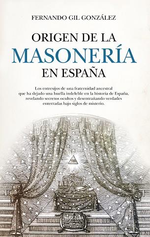 ORIGEN DE LA MASONERÍA EN ESPAÑA | 9788410520998 | FERNANDO GIL GONZÁLEZ | Llibres Parcir | Llibreria Parcir | Llibreria online de Manresa | Comprar llibres en català i castellà online