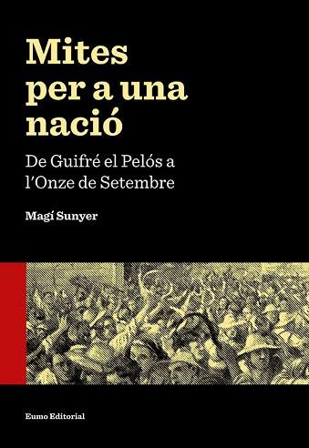 MITES PER A UNA NACIÓ | 9788497665353 | MAGÍ SUNYER | Llibres Parcir | Librería Parcir | Librería online de Manresa | Comprar libros en catalán y castellano online