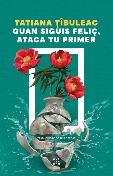 QUAN SIGUIS FELIÇ, ATACA TU PRIMER | 9788419960559 | TÎBULEAC, TATIANA | Llibres Parcir | Librería Parcir | Librería online de Manresa | Comprar libros en catalán y castellano online