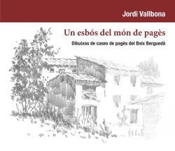 UN ESBÓS DEL MÓN DE PAGÈS | 9788412505481 | VALLBONA, JORDI | Llibres Parcir | Librería Parcir | Librería online de Manresa | Comprar libros en catalán y castellano online