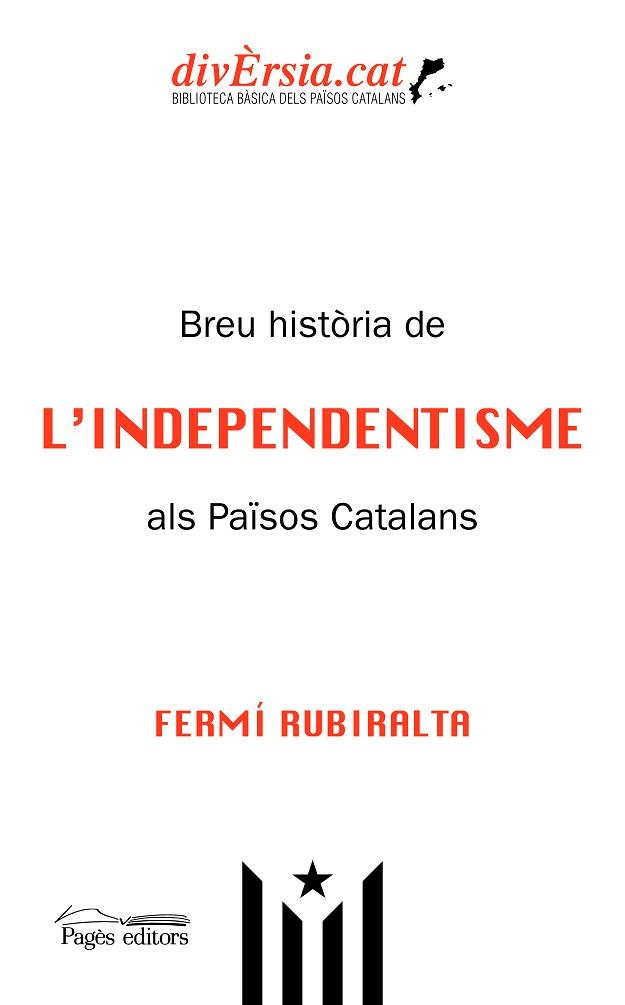 BREU HISTÒRIA DE L'INDEPENDENTISME ALS PAÏSOS CATALANS | 9788413031781 | RUBIRALTA CASAS, FERMÍ | Llibres Parcir | Librería Parcir | Librería online de Manresa | Comprar libros en catalán y castellano online