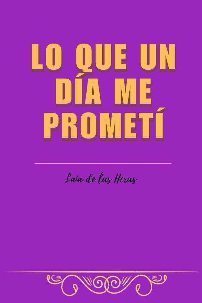 LO QUE UN DIA ME PROMETI | 9788409663682 | LAIA DE LAS HERAS | Llibres Parcir | Librería Parcir | Librería online de Manresa | Comprar libros en catalán y castellano online