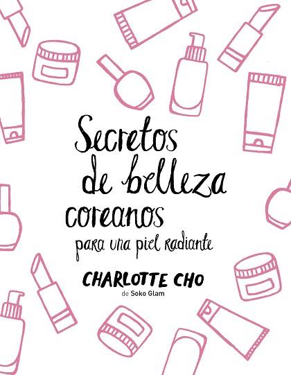 SECRETOS DE BELLEZA COREANOS PARA UNA PIEL RADIANTE | 9788408158547 | CHARLOTTE CHO | Llibres Parcir | Llibreria Parcir | Llibreria online de Manresa | Comprar llibres en català i castellà online