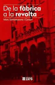DE LA FÀBRICA A LA REVOLTA | 9788494012693 | SANTASUSANA I CORZAN, MARC | Llibres Parcir | Librería Parcir | Librería online de Manresa | Comprar libros en catalán y castellano online