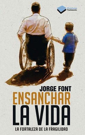 ENSANCHAR LA VIDA | 9788415577591 | JORGE FONT RAMÍREZ | Llibres Parcir | Librería Parcir | Librería online de Manresa | Comprar libros en catalán y castellano online