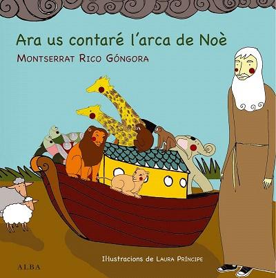 ARA US CONTARÉ L'ARCA DE NOÈ | 9788484289173 | RICO GÓNGORA, MONTSERRAT  / PRÍNCIPE SERRANO, LAURAIL. | Llibres Parcir | Llibreria Parcir | Llibreria online de Manresa | Comprar llibres en català i castellà online