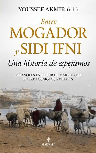 ENTRE MOGADOR Y SIDI IFNI. UNA HISTORIA DE ESPEJISMOS | 9788417954253 | AKMIR, YOUSSEF | Llibres Parcir | Llibreria Parcir | Llibreria online de Manresa | Comprar llibres en català i castellà online