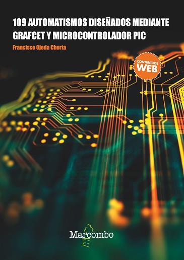 109 AUTOMATISMOS DISEñADOS MEDIANTE GRAFCET Y MICROCONTROLADOR PIC | 9788426724311 | OJEDA CHERTA, FRANCISCO | Llibres Parcir | Librería Parcir | Librería online de Manresa | Comprar libros en catalán y castellano online