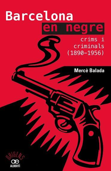BARCELONA EN NEGRE. CRIMS I CRIMINALS (1890-1956) | 9788472461734 | BALADA TINTORÉ, MERCÈ | Llibres Parcir | Librería Parcir | Librería online de Manresa | Comprar libros en catalán y castellano online