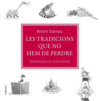 LES TRADICIONS QUE NO HEM DE PERDRE | 9788466409568 | DALMAU ANTONI | Llibres Parcir | Llibreria Parcir | Llibreria online de Manresa | Comprar llibres en català i castellà online