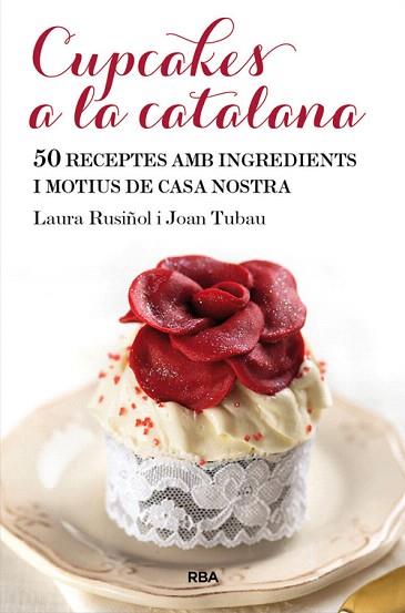 CUPCAKES A LA CATALANA | 9788482646565 | RUSIÑOL VILALTA, LAURA/TUBAU FORTEA, JOAN | Llibres Parcir | Librería Parcir | Librería online de Manresa | Comprar libros en catalán y castellano online