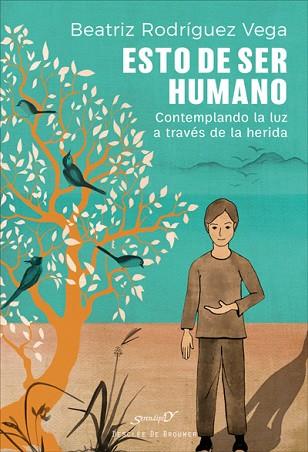 ESTO DE SER HUMANO. CONTEMPLANDO LA LUZ A TRAVÉS DE LA HERIDA | 9788433030641 | RODRÍGUEZ VEGA, BEATRIZ | Llibres Parcir | Llibreria Parcir | Llibreria online de Manresa | Comprar llibres en català i castellà online