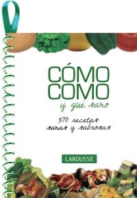 COMO COMO Y QUE SANO 370 RECETAS SANAS Y SABROSAS | 9788480166874 | Llibres Parcir | Librería Parcir | Librería online de Manresa | Comprar libros en catalán y castellano online