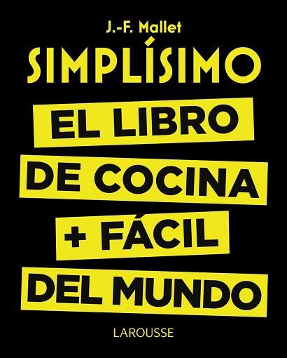 SIMPLÍSIMO. EL LIBRO DE COCINA MÁS FÁCIL DEL MUNDO | 9788416368976 | MALLET, JEAN-FRANÇOIS | Llibres Parcir | Librería Parcir | Librería online de Manresa | Comprar libros en catalán y castellano online