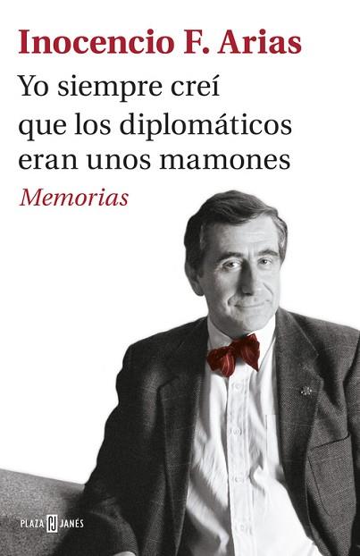 YO SIEMPRE CREÍ QUE LOS DIPLOMÁTICOS ERAN UNOS MAMONES | 9788401017537 | ARIAS, INOCENCIO F. | Llibres Parcir | Llibreria Parcir | Llibreria online de Manresa | Comprar llibres en català i castellà online