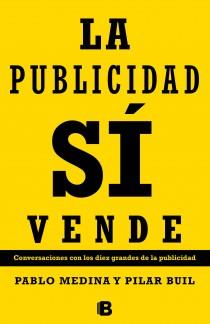 LA PUBLICIDAD SI VENDE | 9788466653886 | MEDINA AGUERREBERRE, PABLO / BUIL GAZOL, PILAR | Llibres Parcir | Llibreria Parcir | Llibreria online de Manresa | Comprar llibres en català i castellà online