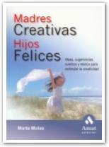 MADRES CREATIVAS HIJOS FELICES | 9788497352277 | MOLAS | Llibres Parcir | Librería Parcir | Librería online de Manresa | Comprar libros en catalán y castellano online