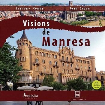 VISIONS DE MANRESA | 9788492571420 | COMAS FRANCESC | Llibres Parcir | Librería Parcir | Librería online de Manresa | Comprar libros en catalán y castellano online