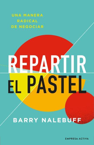 REPARTIR EL PASTEL | 9788416997695 | NALEBUFF, BARRY | Llibres Parcir | Llibreria Parcir | Llibreria online de Manresa | Comprar llibres en català i castellà online