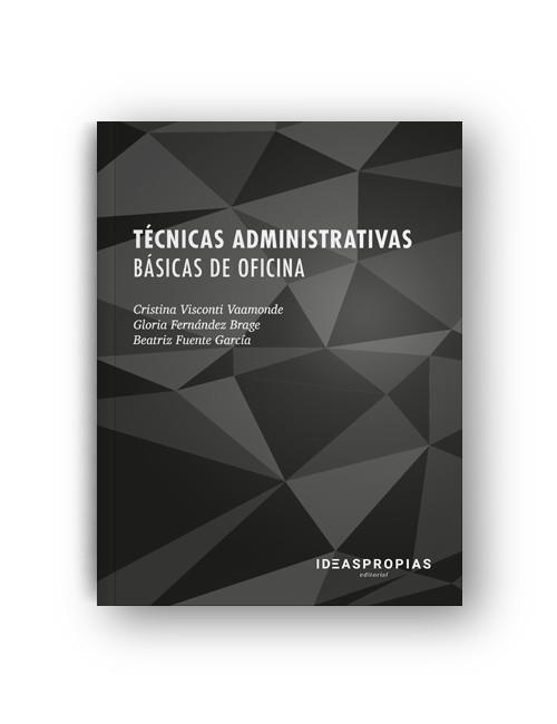 TÉCNICAS ADMINISTRATIVAS BÁSICAS DE OFICINA | 9788498396096 | VISCONTI VAAMONDE, CRISTINA / FERNÁNDEZ BRAGE, GLORIA / FUENTE GARCÍA, BEATRIZ | Llibres Parcir | Librería Parcir | Librería online de Manresa | Comprar libros en catalán y castellano online