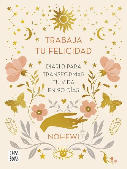 TRABAJA TU FELICIDAD. DIARIO  PARA TRANSFORMAR TU VIDA EN 90 DÍAS | 9788408251873 | NOHEWI | Llibres Parcir | Llibreria Parcir | Llibreria online de Manresa | Comprar llibres en català i castellà online