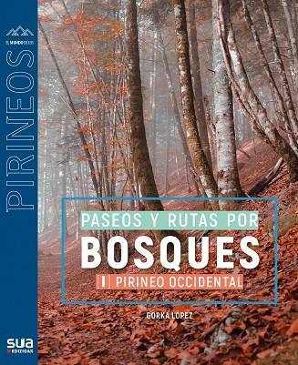 RUTAS POR LOS BOSQUES MAS BELLOS (I). PIRINEO OCCIDENTAL | 9788482168272 | LOPEZ CALLEJA, GOR | Llibres Parcir | Llibreria Parcir | Llibreria online de Manresa | Comprar llibres en català i castellà online
