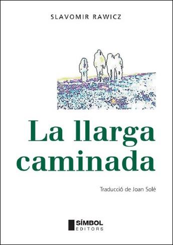 LA LLARGA CAMINADA | 9788495987555 | RAWICZ SLAVOMIR | Llibres Parcir | Librería Parcir | Librería online de Manresa | Comprar libros en catalán y castellano online