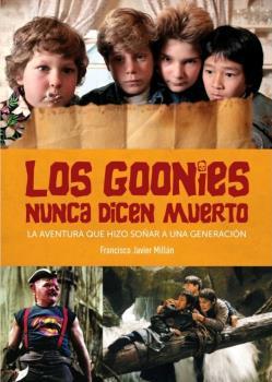 GOONIES NUNCA DICEN MUERTO AVENTURA QUE HIZO SOÑAR A UNA GE | 9788418320170 | MILLAN,FRANCISCO JAVIER | Llibres Parcir | Librería Parcir | Librería online de Manresa | Comprar libros en catalán y castellano online