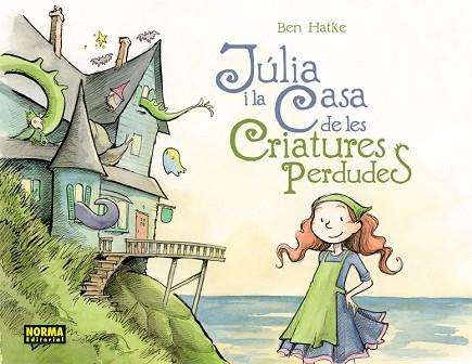 JULIA I LA CASA DE LES CRIATURES PERDUDES | 9788467922004 | HATKE, BEN | Llibres Parcir | Llibreria Parcir | Llibreria online de Manresa | Comprar llibres en català i castellà online