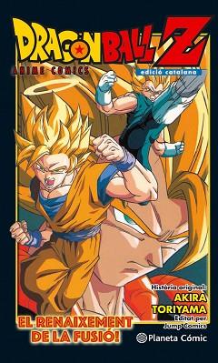 DRAGON BALL Z ANIME COMIC: EL RENAIXEMENT DE LA FUSIó! EN GOKU I EN VEGETA! | 9788416889976 | TORIYAMA, AKIRA | Llibres Parcir | Llibreria Parcir | Llibreria online de Manresa | Comprar llibres en català i castellà online