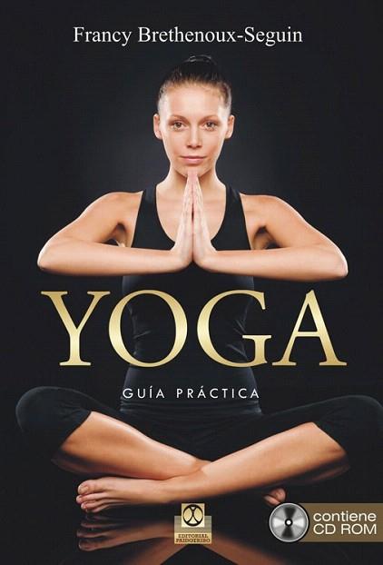 YOGA. GUÍA PRÁCTICA  (LIBRO + CD ROM) | 9788499104621 | BRETHENOUX-SEGUIN, FRANCY | Llibres Parcir | Llibreria Parcir | Llibreria online de Manresa | Comprar llibres en català i castellà online