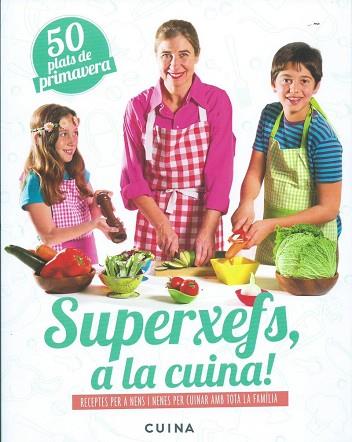 SUPERXEFS, A LA CUINA- 50 PLATS DE PRIMAVERA | 9788460882442 | PARELLADA, ADA | Llibres Parcir | Librería Parcir | Librería online de Manresa | Comprar libros en catalán y castellano online