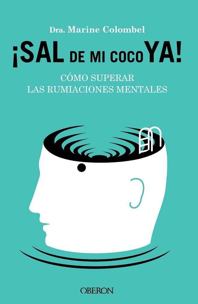 SAL DE MI COCO YA. CÓMO SUPERAR LAS RUMIACIONES MENTALES | 9788441549470 | COLOMBEL, MARINE | Llibres Parcir | Librería Parcir | Librería online de Manresa | Comprar libros en catalán y castellano online