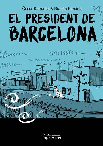 EL PRESIDENT DE BARCELONA | 9788413035017 | SARRAMIA, ÒSCAR/PARDINA VILLANUEVA, RAMÓN | Llibres Parcir | Librería Parcir | Librería online de Manresa | Comprar libros en catalán y castellano online