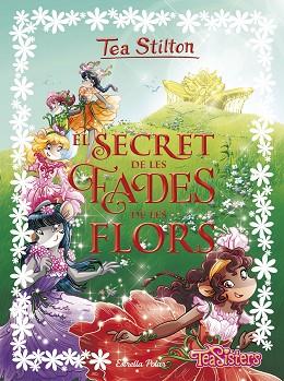 EL SECRET DE LES FADES DE LES FLORS | 9788491373865 | STILTON, TEA | Llibres Parcir | Librería Parcir | Librería online de Manresa | Comprar libros en catalán y castellano online