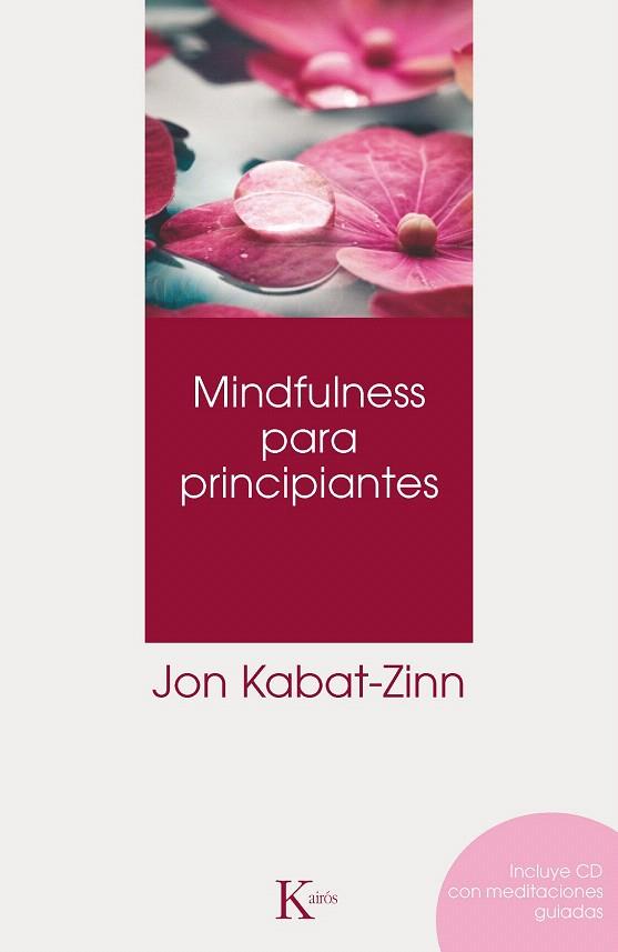 MINDFULNESS PARA PRINCIPIANTES | 9788499882390 | KABAT-ZINN, JON | Llibres Parcir | Librería Parcir | Librería online de Manresa | Comprar libros en catalán y castellano online
