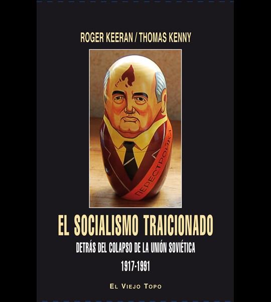 EL SOCIALISMO TRAICIONADO. | 9788494263835 | KEERAN, ROGER / KENNY, THOMAS | Llibres Parcir | Librería Parcir | Librería online de Manresa | Comprar libros en catalán y castellano online